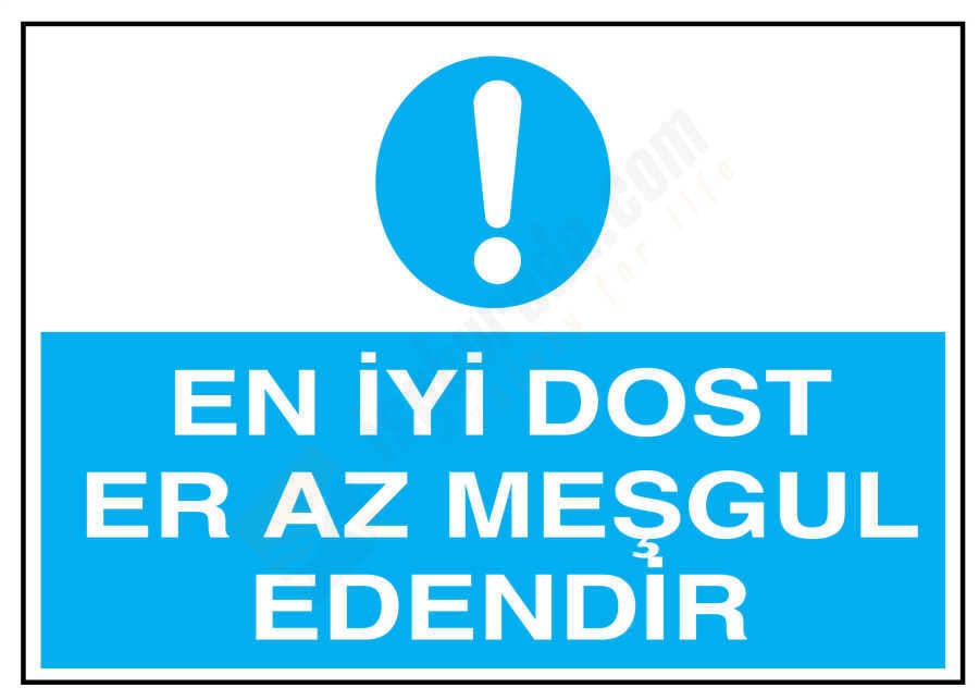 En İyi Dost En Az Meşgul Edendir