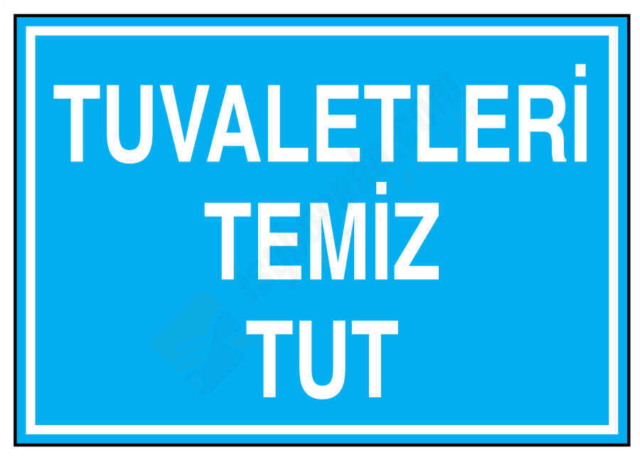 Tuvaletleri Temiz Tut İş Güvenliği Levhası