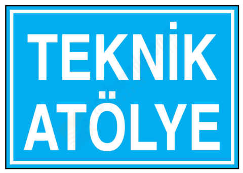 Teknik Atölye İş Güvenliği Levhası