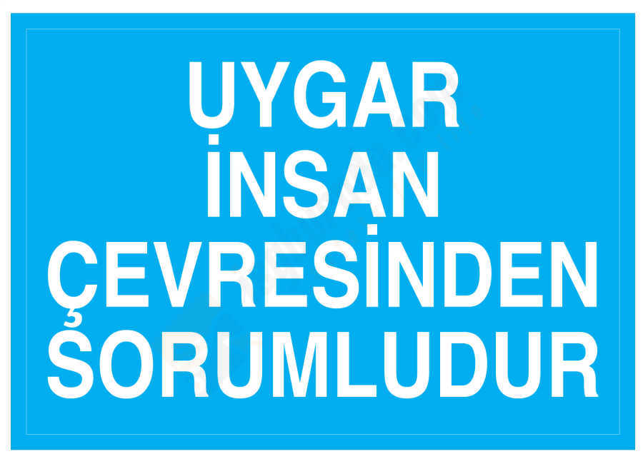 Uygar İnsan Çevresinden Sorumludur