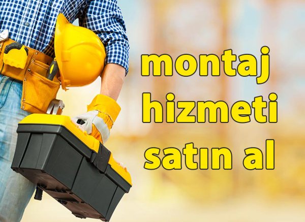 Montaj Hizmeti (Sadece Belirtilen İl ve İlçeler)