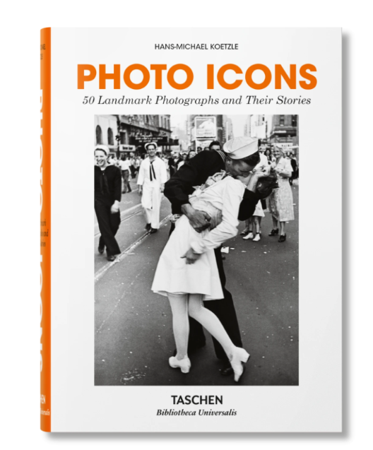 Photo Icons. 50 Landmark Photographs and Their Stories