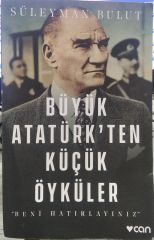 Büyük Atatürk’ten Küçük Öyküler‘’Beni Hatırlayınız’’ - Süleyman Bulut/ 2. EL