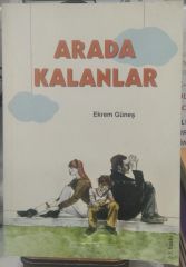 Arada Kalanlar - Ekrem Güneş