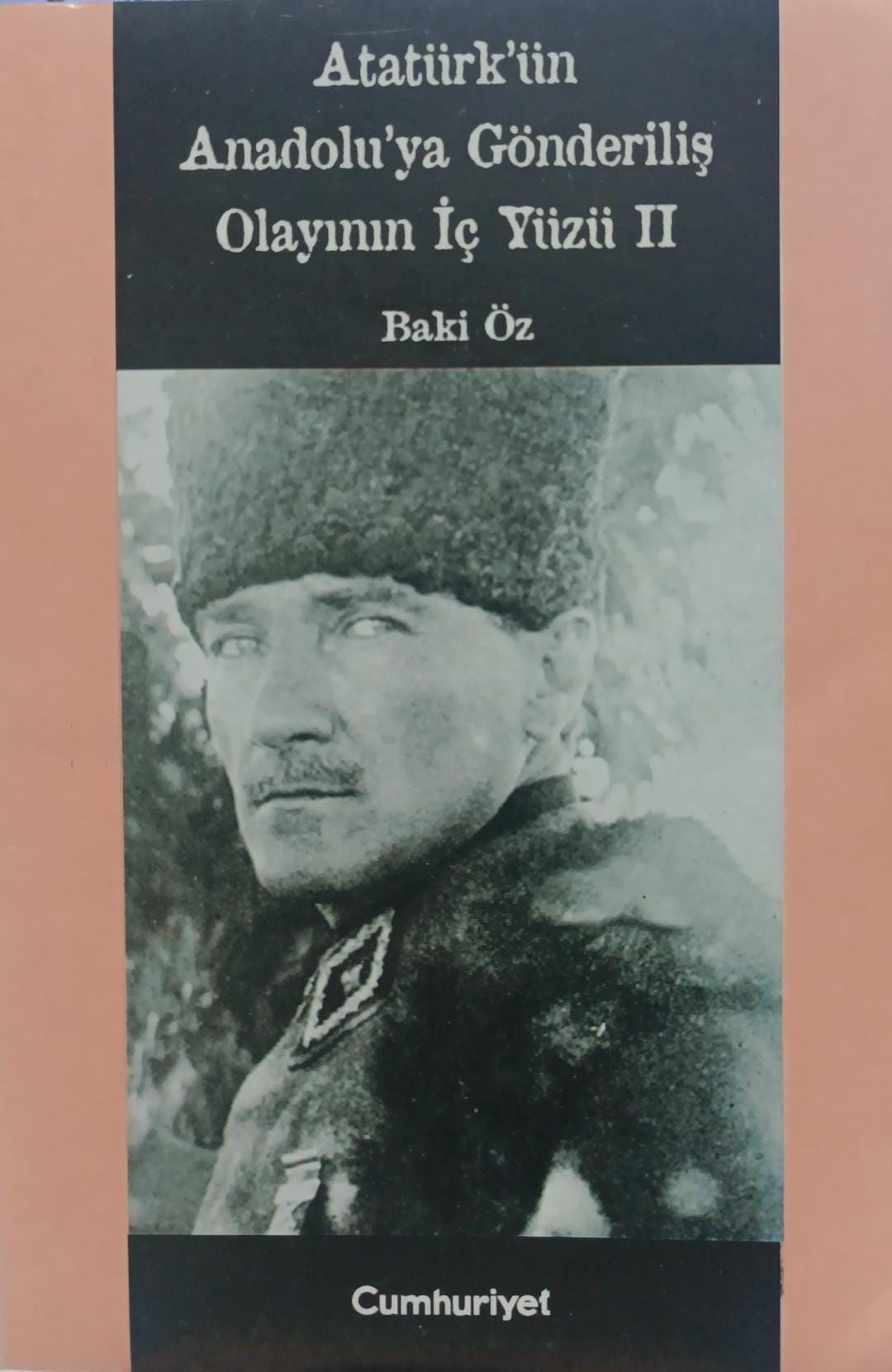 Atatürk'ün Anadolu'ya Gönderiliş Olayının İç Yüzü 2 - Baki Öz