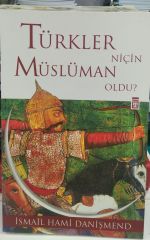 Türkler Niçin Müslüman Oldu? - İsmail Hami Danişmend