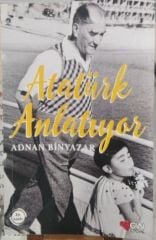 Atatürk Anlatıyor - Adnan Binyazar