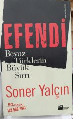 Efendi - Beyaz Türklerin Büyük Sırrı - Soner Yalçın