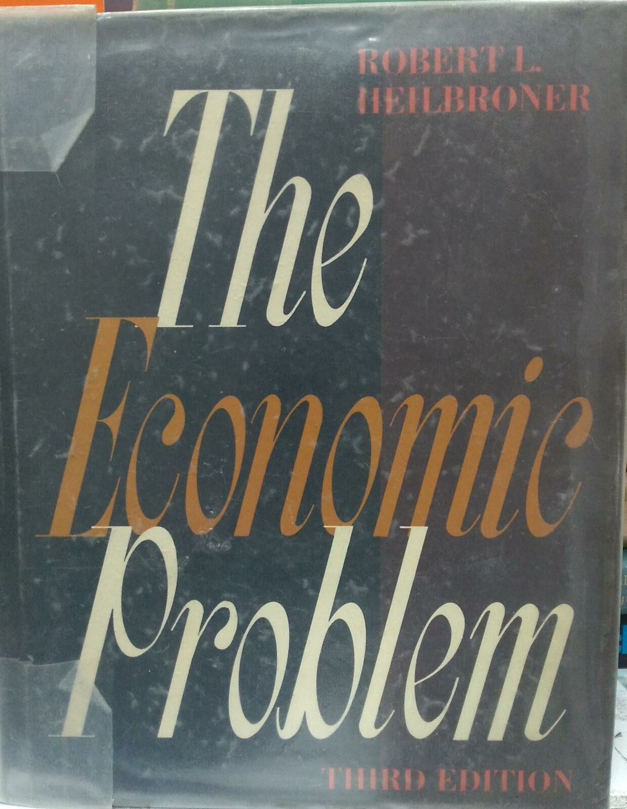 THE ECONOMİC PROBLEM - ROBERT L. HEİLBRONER