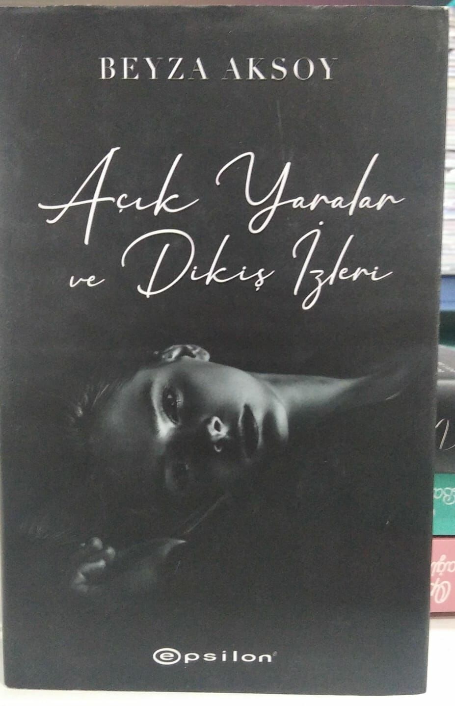 Açık Yaralar ve Dikiş İzleri - Beyza Aksoy