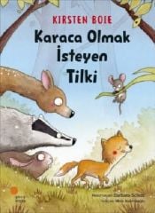 Karaca Olmak İsteyen Tilki - Kirsten Boie