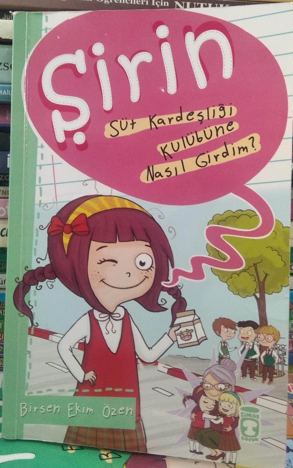 Şirin - Süt Kardeşliği Kulübüne Nasıl Girdim? / Birsen Ekim Özen