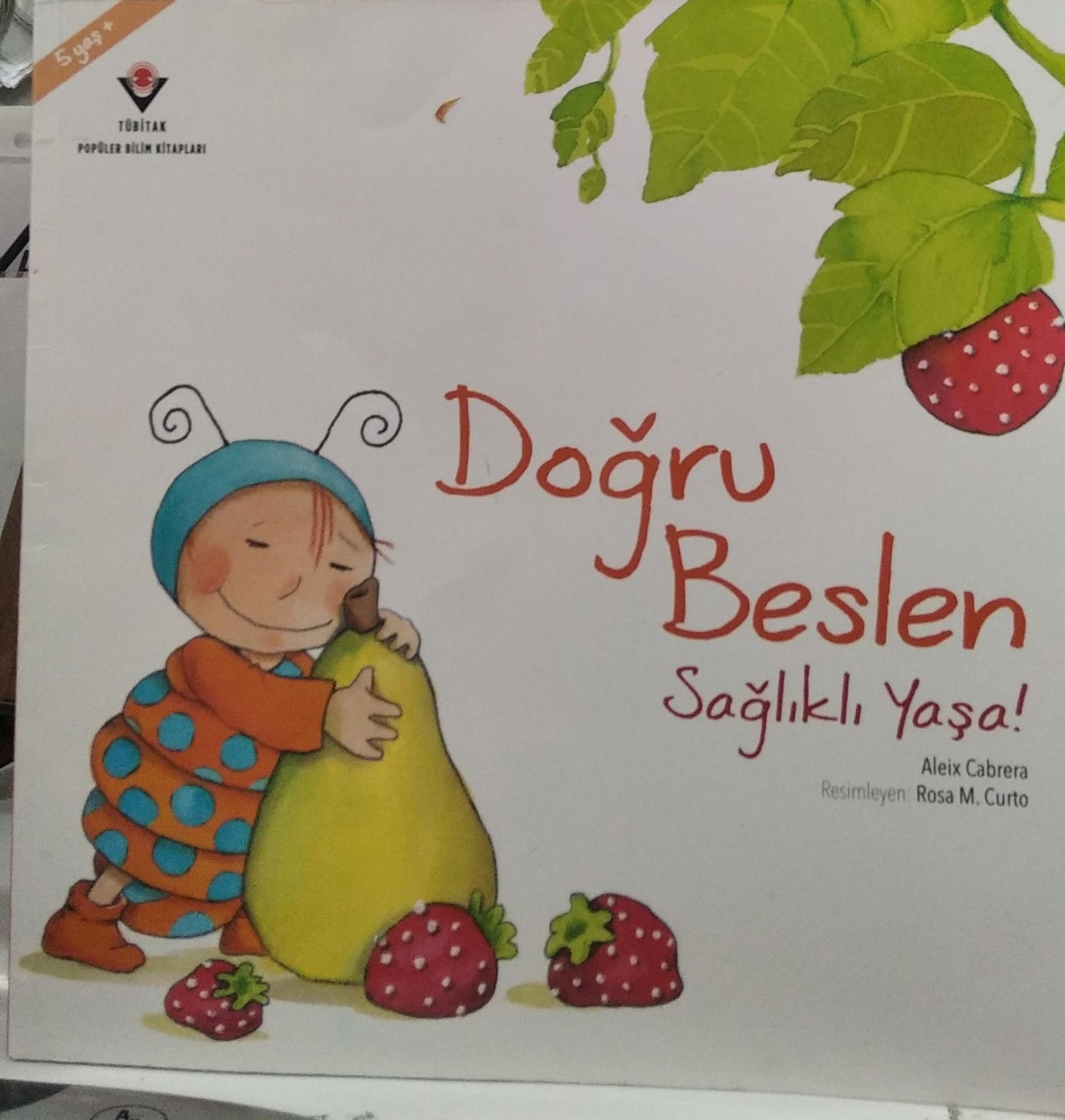 Doğru Beslen Sağlıklı Yaşa! - Aleix Cabrera - Tübitak Yayınları