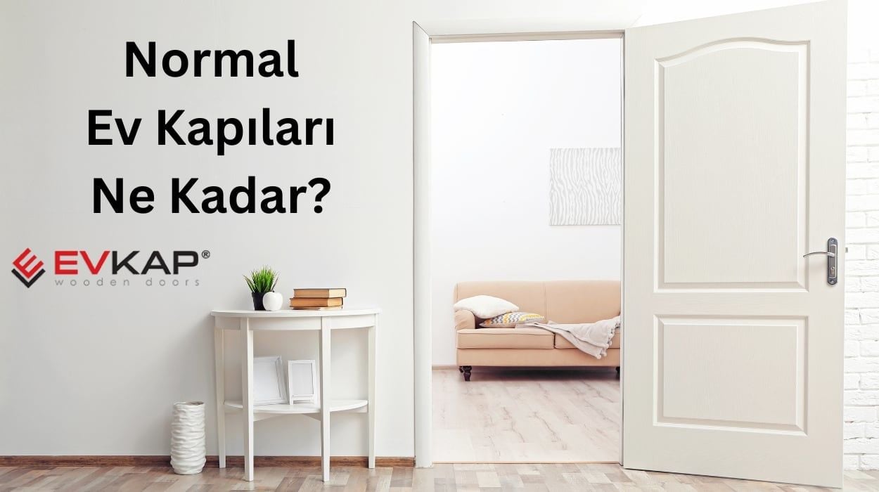 Normal Ev Kapıları Ne Kadar?