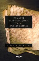 ROMANIN TARİHSELLEŞMESİ YA DA TARİHİN ROMANI