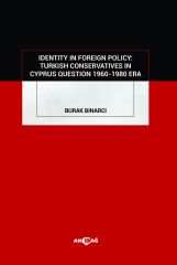 IDENTITY IN FOREIGN POLICY: TURKISH CONSERVATIVES IN CYPRUS QUESTION 1960-1980 ERA