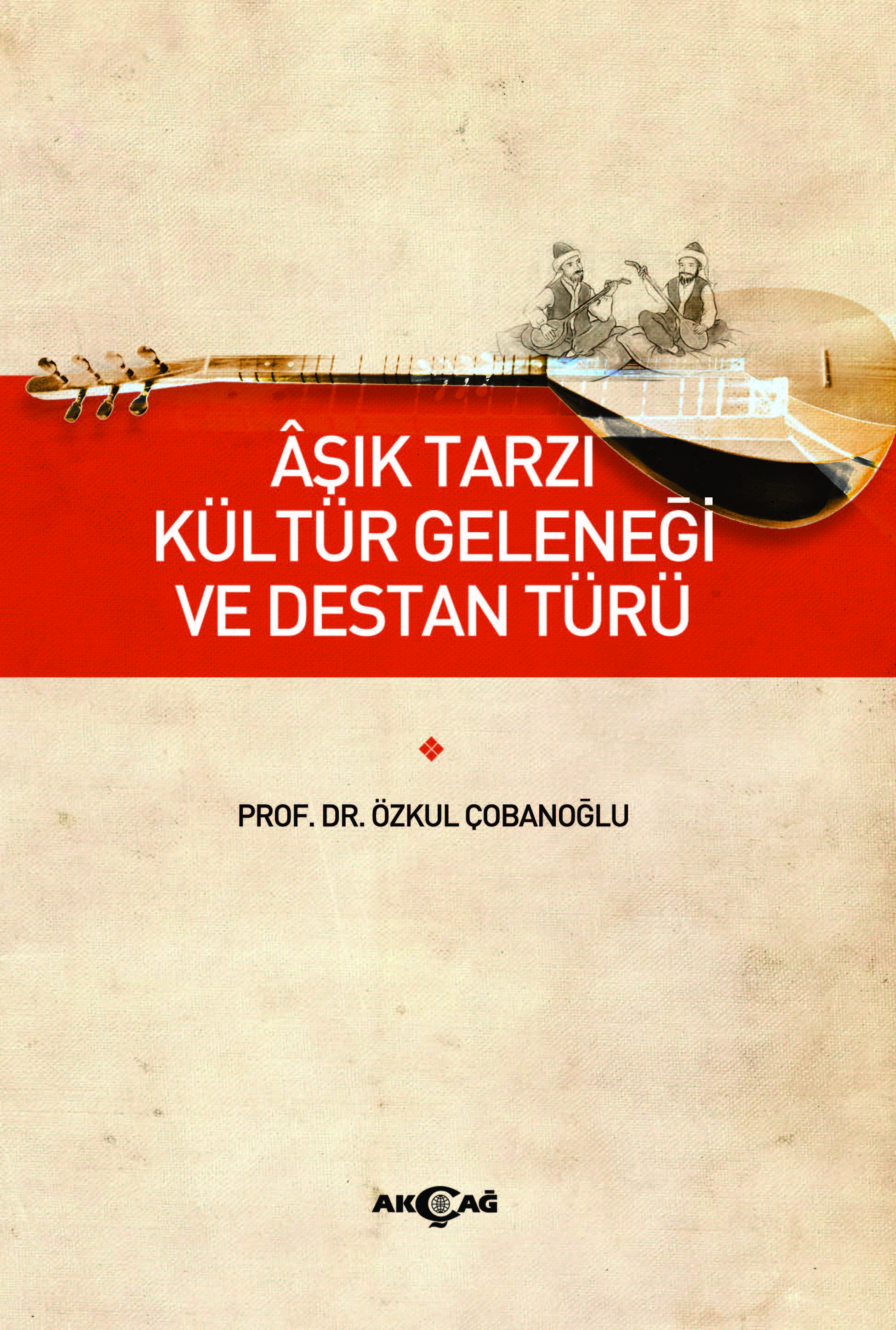 ÂŞIK TARZI KÜLTÜR GELENEĞİ VE DESTAN TÜRÜ