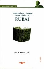 RUBAİ CUMHURİYET DÖNEMİ TÜRK ŞİİRİNDE BÜTÜN ESERLERİ: 11