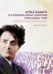 ATTİLA İLHAN'IN İLK ROMANLARINA YANSIYAN TOPLUMSAL YAPI