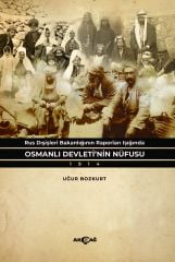 RUS DIŞİŞLERİ BAKANLIĞININ RAPORLARI  IŞIĞINDA OSMANLI DEVLETİ'NİN NÜFUSU