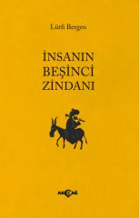 İNSANIN BEŞİNCİ ZİNDANI