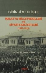 BİRİNCİ MECLİSTE MALATYA MİLLETVEKİLLERİ VE SİYASİ FAALİYETLERİ1920--1923