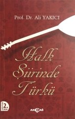 HALK ŞİİRİNDE TÜRKÜ TANIM TASNİF İNCELEME METİN