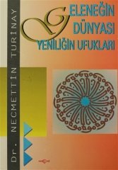 GELENEĞİN DÜNYASI YENİLİĞİN UFUKLARI