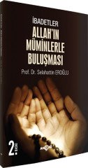 İBADETLER ALLAHIN MÜMİNLERLE BULUŞMASI