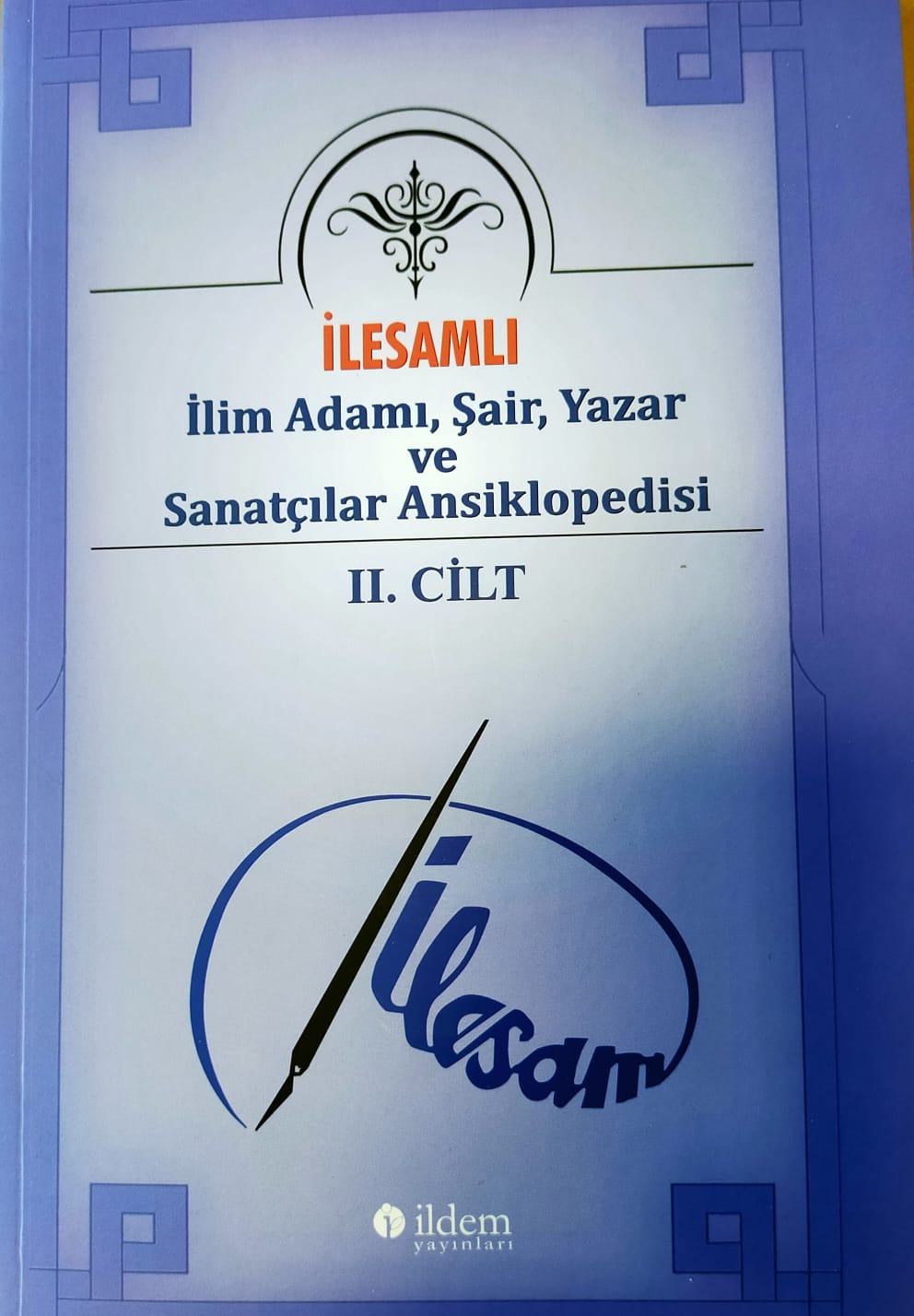 İLESAMLI İLİM ADAMI ŞAİR YAZAR VE SANATÇILAR ANSİKLOPEDİSİ 2. CİLT