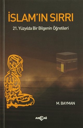 İSLAMIN SIRRI 21, YÜZYILDA BİR BİLGENİN ÖĞRETİLERİ