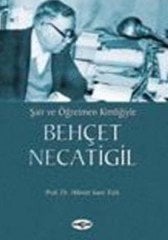 ŞAİR VE ÖĞRETMEN KİMLİĞİYLE BEHÇET NECATİGİL