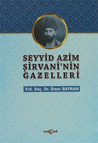 SEYYİD AZİM ŞİRVANİNİN GAZELLERİ