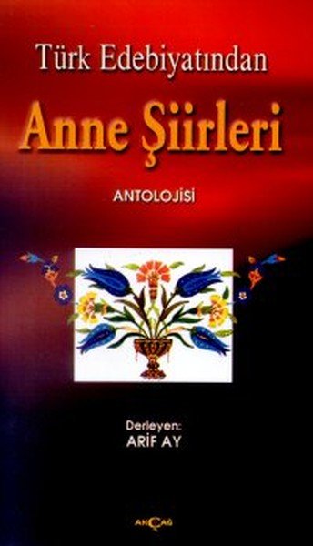 TÜRK EDEBİYATINDA ANNE ŞİİRLERİ ANTOLOJİSİ