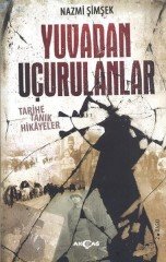 YUVADAN UÇURULANLAR TARİHE TANIK HİKAYELER