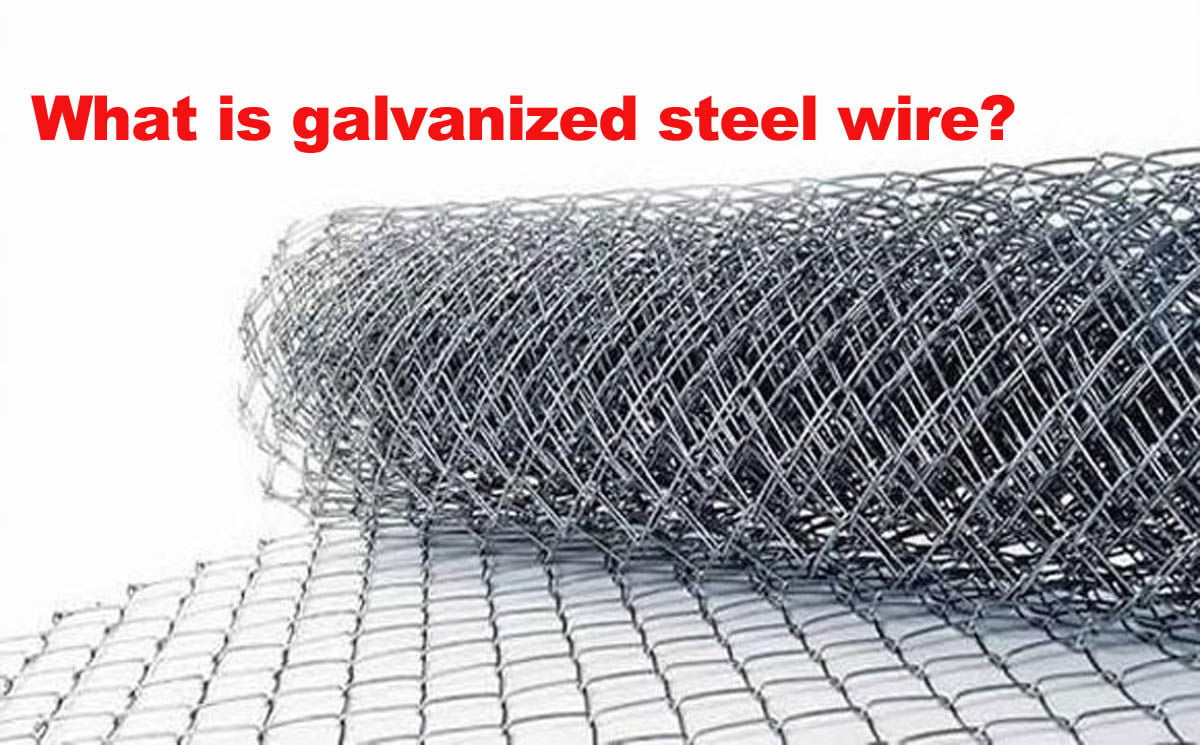 What is galvanized steel wire?