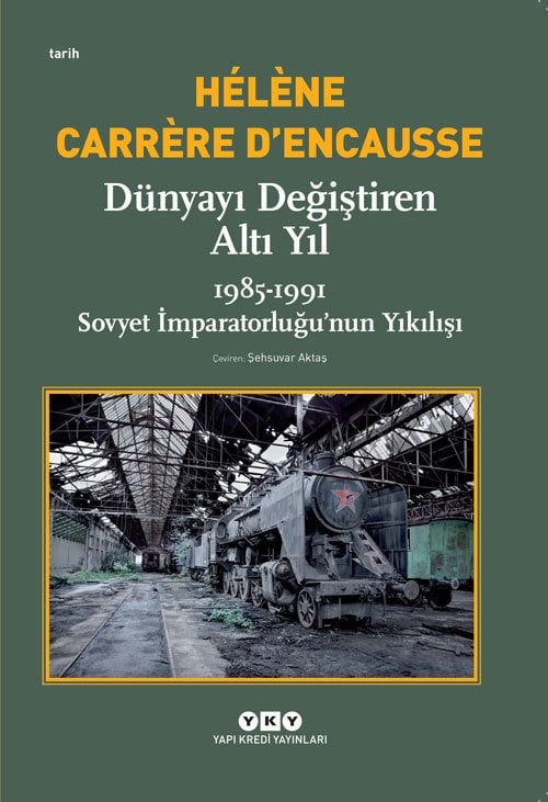 Dünyayı Değiştiren Altı Yıl – 1985-1991 Sovyet İmparatorluğu’nun Yıkılışı