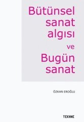 Bütünsel Sanat Algısı ve Bütün Sanat