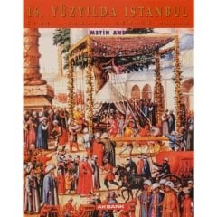 16.Yüzyılda İstanbul & Kent-Saray-Günlük Yaşam