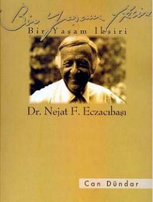 Bir Yaşam İksiri - Dr. Nejat F. Eczacıbaşı