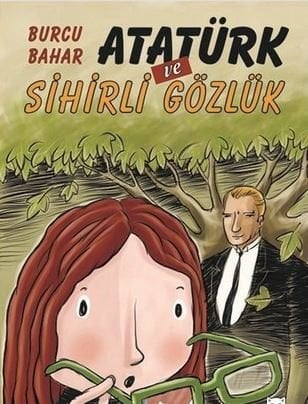 Atatürk ve Sihirli Gözlük - Burcu Bahar