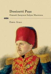 Donizetti Paşa - Osmanlı Sarayının İtalyan Maestrosu