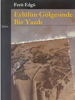 Eylülün Gölgesinde Bir Yazdı - Ferit Edgü