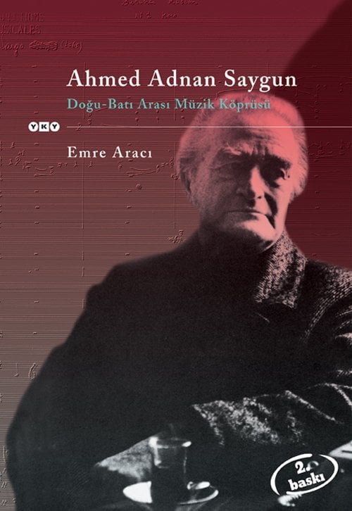 Ahmed Adnan Saygun  Doğu - Batı Arası Müzik Köprüsü