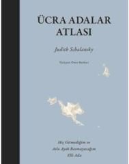 Ücra Adalar Atlası - Judith Schalansky