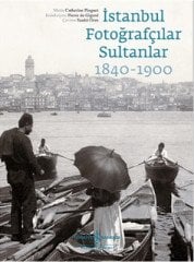 İstanbul Fotoğrafçılar Sultanlar 1840 - 1900