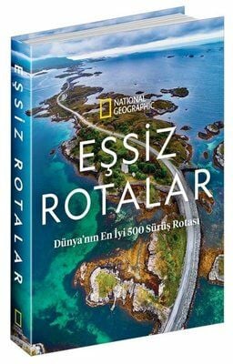 National Geographic - Eşsiz Rotalar Dünya'nın En İyi 500 Sürüş Rotası  (Ciltli)