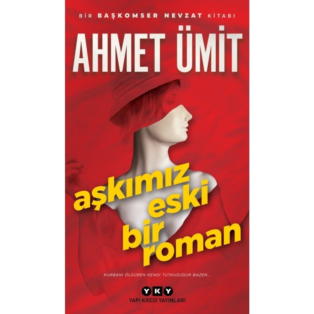 AŞKIMIZ ESKİ BİR ROMAN - Ahmet Ümit