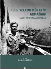 Prof. Dr. Selçuk Mülayim Armağanı - Sanat Tarihi Araştırmaları