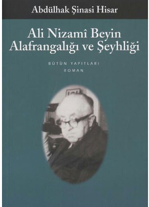 Ali Nizami Beyin Alafrangalığı ve Şeyhliği (Abdülhak Şinasi Hisar